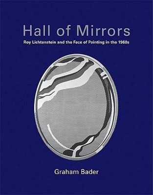 Vorderes Coverbild Hall of Mirrors: Roy Lichtenstein and the Face of Painting in the 1960s