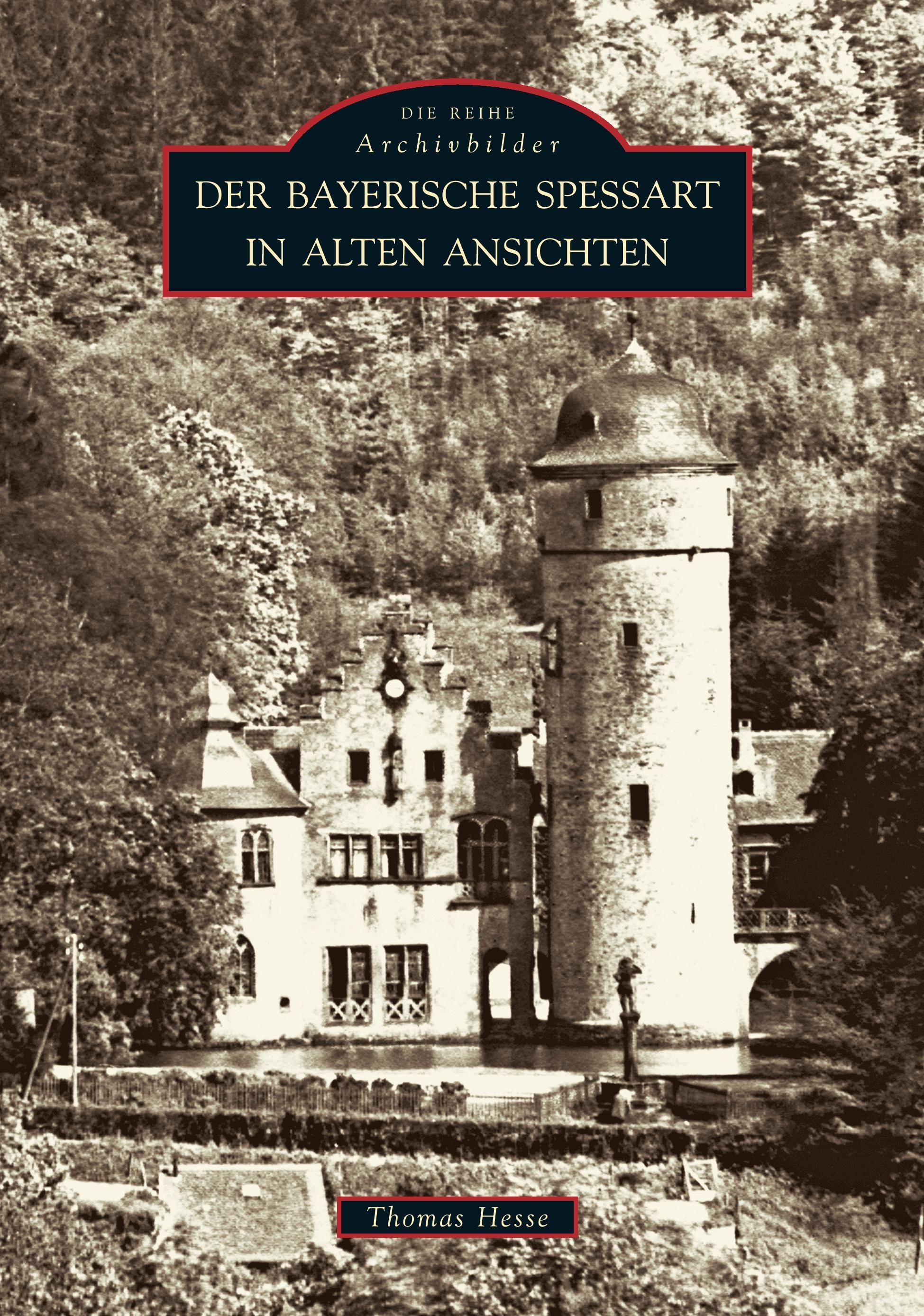 Vorderes Coverbild Der Bayerische Spessart in alten Ansichten
