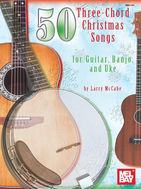 Vorderes Coverbild 50 Three-Chord Christmas Songs for Guitar, Banjo, and Uke