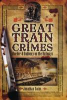 Vorderes Coverbild Great Train Crimes: Murder and Robbery on the Railways