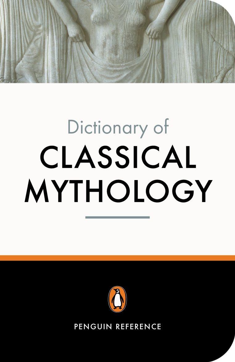 Vorderes Coverbild The Penguin Dictionary of Classical Mythology