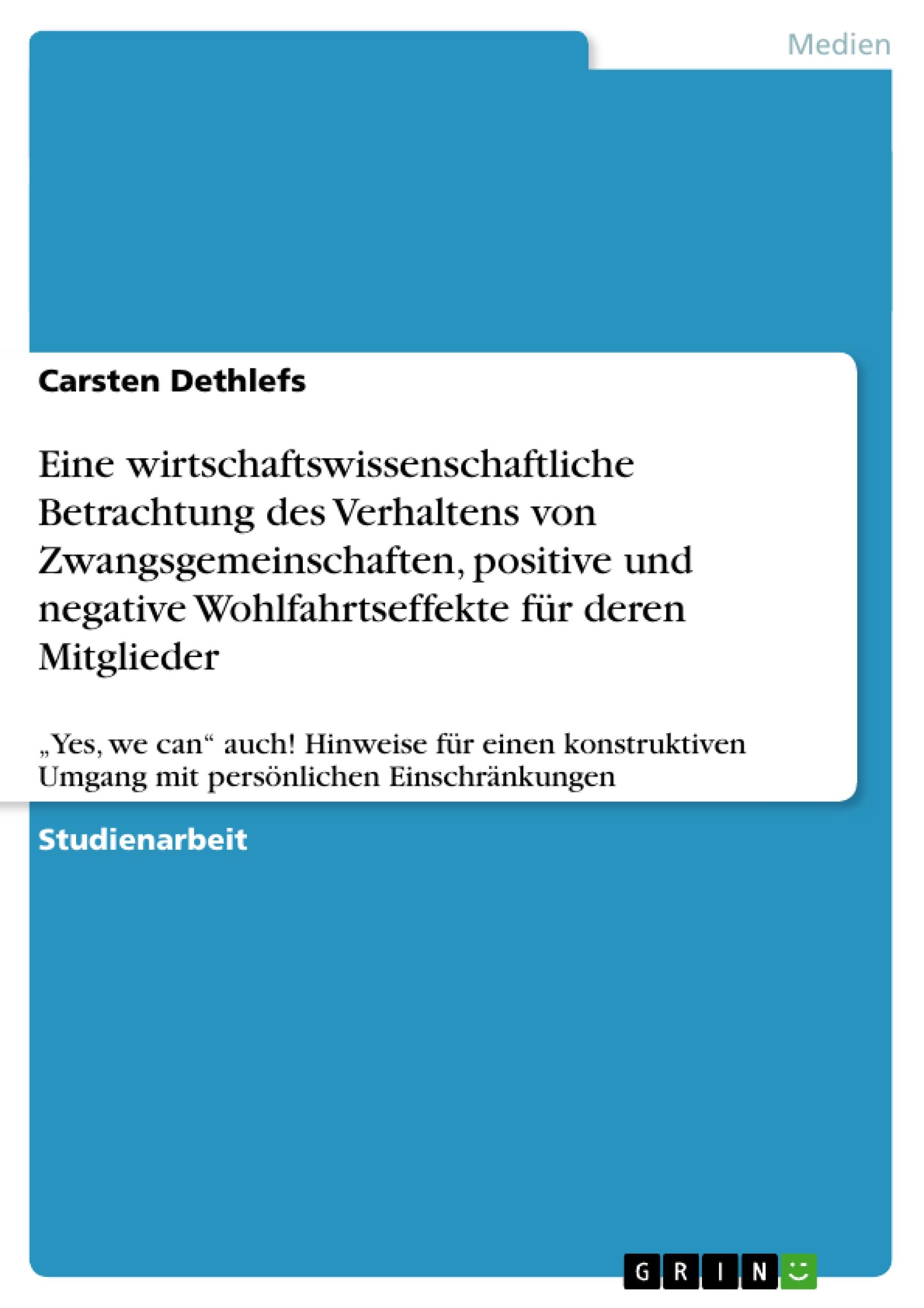 Vorderes Coverbild Eine wirtschaftswissenschaftliche Betrachtung des Verhaltens von Zwangsgemeinschaften, positive und negative Wohlfahrtseffekte für deren Mitglieder