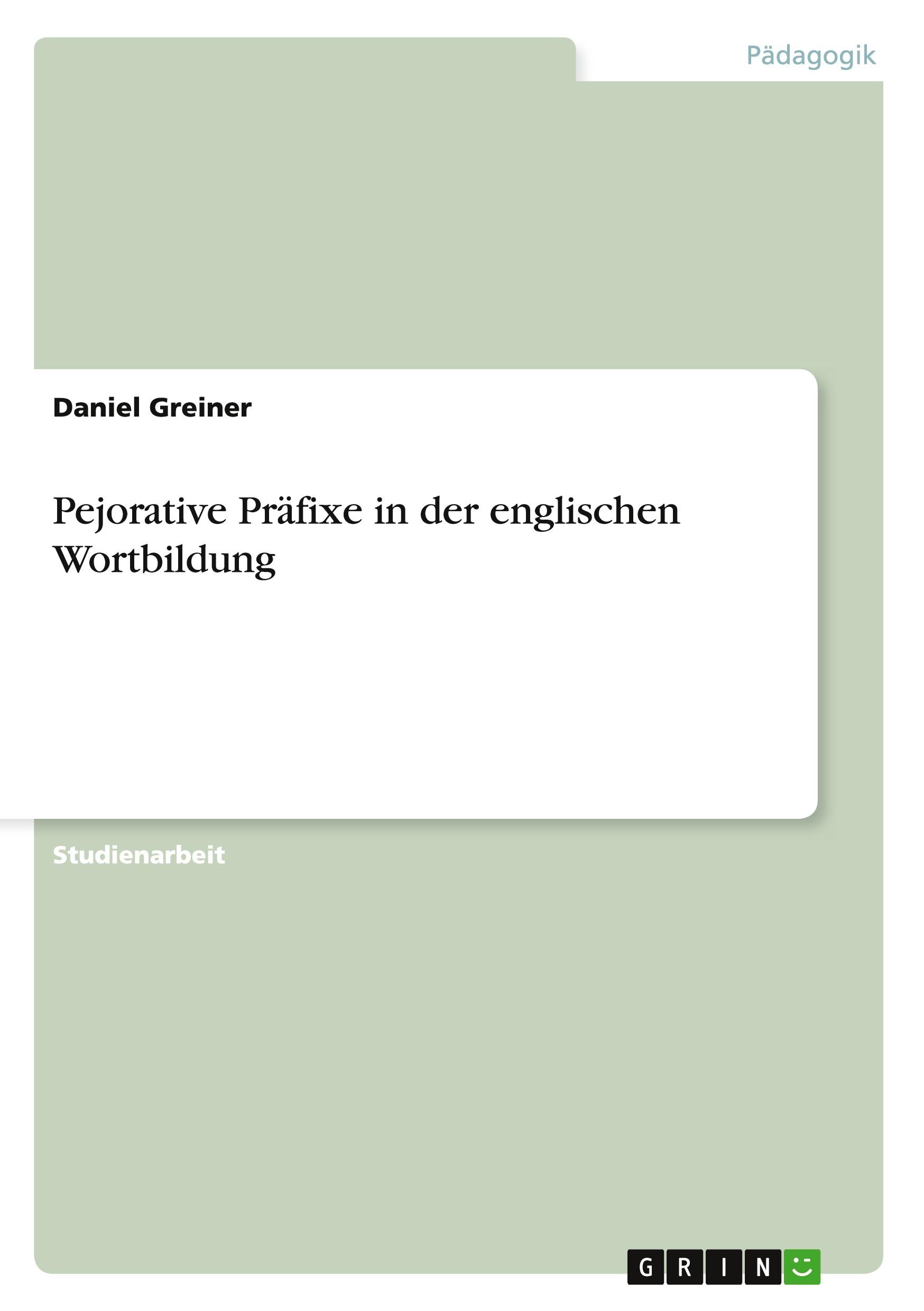 Vorderes Coverbild Pejorative Präfixe in der englischen Wortbildung