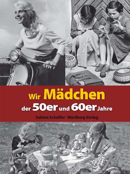 Vorderes Coverbild Wir Mädchen der 50er und 60er Jahre