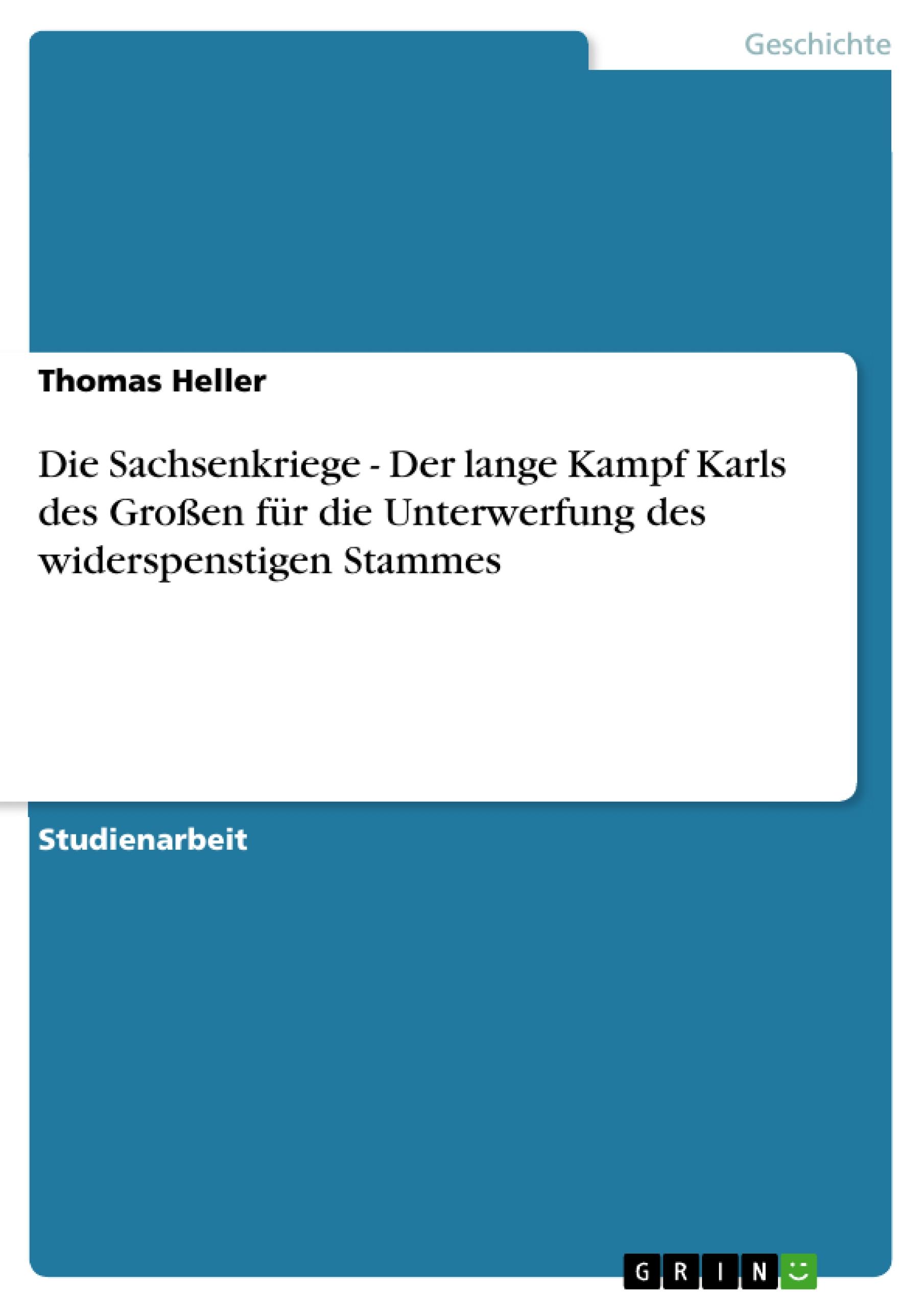 Vorderes Coverbild Die Sachsenkriege - Der lange Kampf Karls des Großen für die Unterwerfung des widerspenstigen Stammes