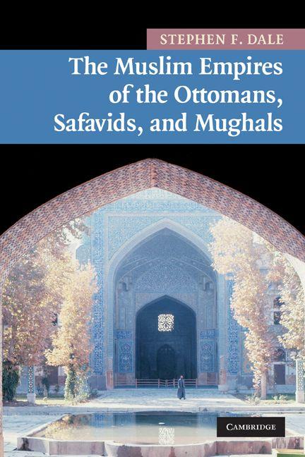 Vorderes Coverbild The Muslim Empires of the Ottomans, Safavids, and Mughals