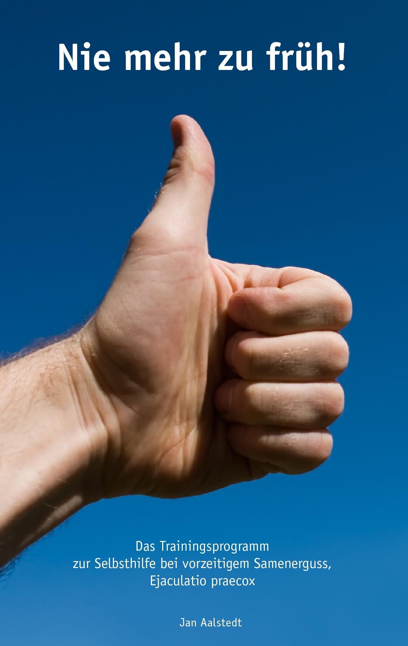 Vorderes Coverbild Nie mehr zu früh! Das Trainingsprogramm zur Selbsthilfe bei vorzeitigem Samenerguss, Ejaculatio praecox