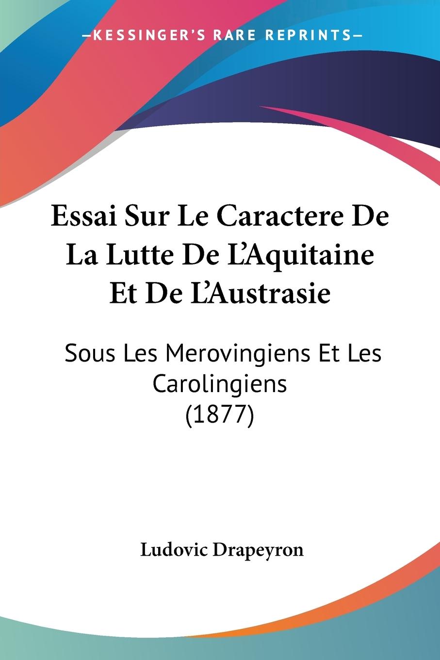 Vorderes Coverbild Essai Sur Le Caractere De La Lutte De L'Aquitaine Et De L'Austrasie