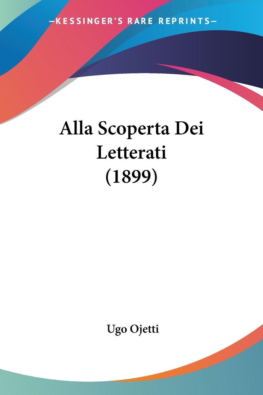 Vorderes Coverbild Alla Scoperta Dei Letterati (1899)