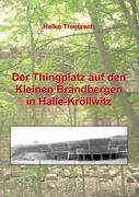 Vorderes Coverbild Der Thingplatz auf den Kleinen Brandbergen in Halle-Kröllwitz