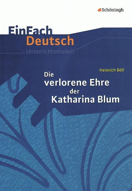 Vorderes Coverbild Die verlorene Ehre der Katharina Blum. EinFach Deutsch Unterrichtsmodelle