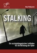 Vorderes Coverbild Stalking: Ein sozialpädagogischer Leitfaden für die Beratung der Opfer