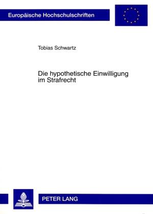 Vorderes Coverbild Die hypothetische Einwilligung im Strafrecht