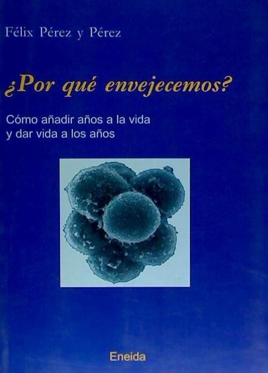 Vorderes Coverbild ¿Por qué envejecemos? : cómo añadir años a la vida y dar vida a los años