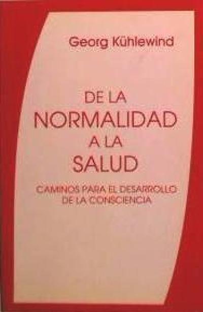 Vorderes Coverbild De la normalidad a la salud : caminos para el desarrollo de la consciencia