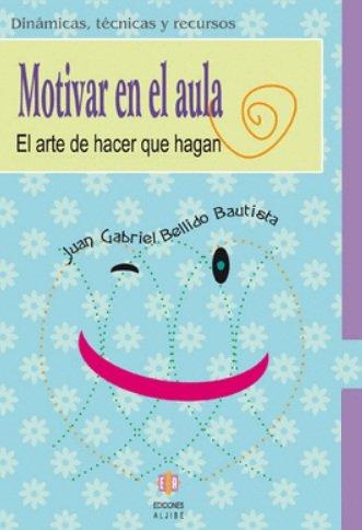 Vorderes Coverbild Motivar en el aula : el arte de hacer para que hagan