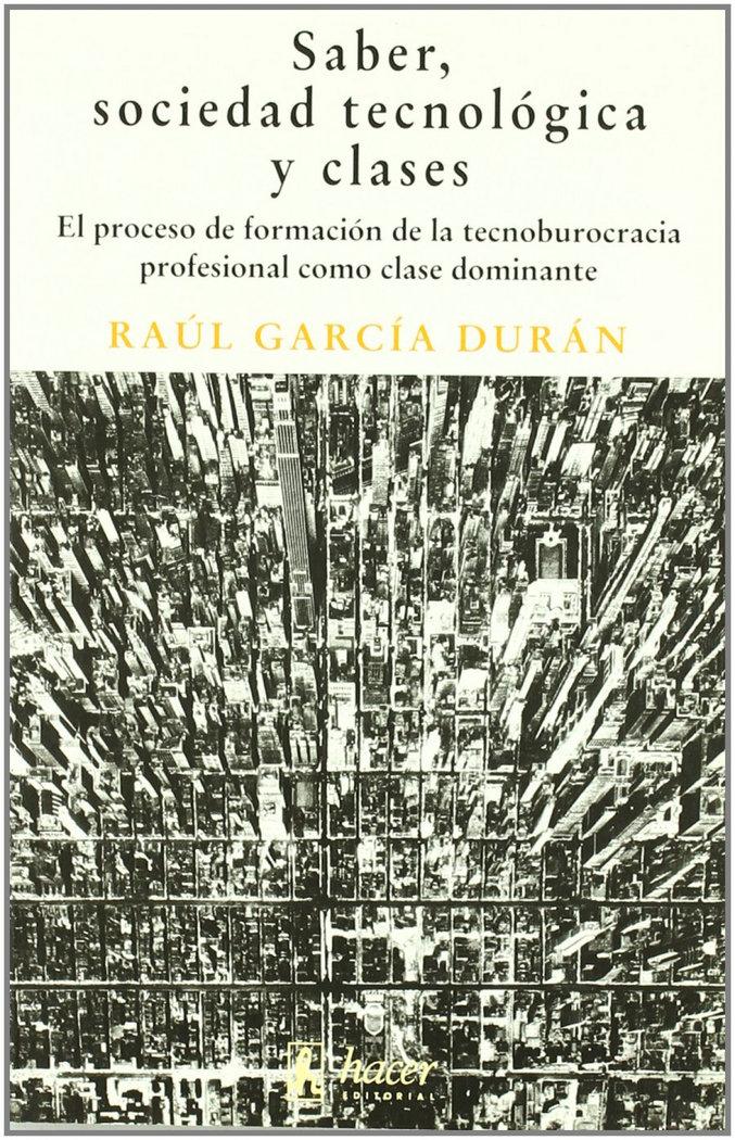 Vorderes Coverbild Saber, sociedad tecnológica y clases : el proceso de formación de la tecnoburocracia profesional como clase dominante