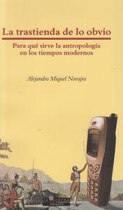 Vorderes Coverbild La trastienda de lo obvio : para qué sirve la antropología en los tiempos modernos
