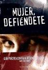 Vorderes Coverbild Mujer, defiéndete : guía práctica contra agresiones de género