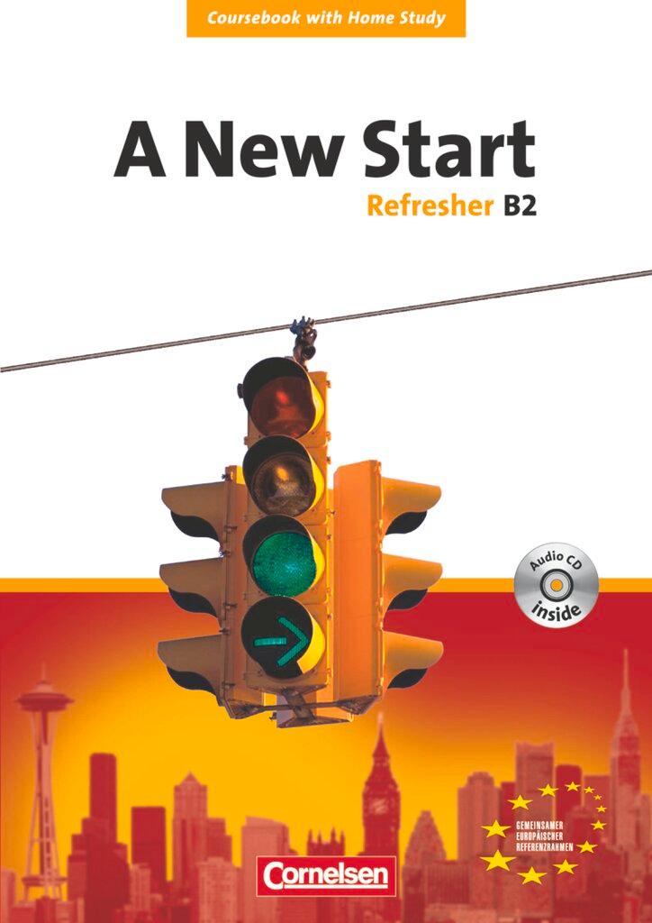 Vorderes Coverbild A New Start. Refresher B2. Neue Ausgabe. Coursebook mit Home Study Section, Home Study CD, Class CDs