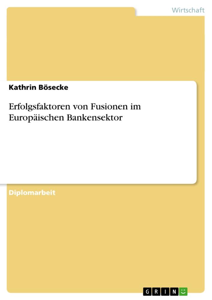 Vorderes Coverbild Erfolgsfaktoren von Fusionen im Europäischen Bankensektor