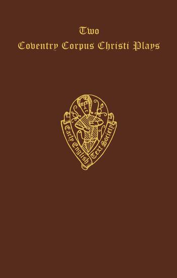 Vorderes Coverbild Two Coventry Corpus Christi Plays: 1. the Shearman and Taylor's Pageant, and 2. the Weavers' Pageant