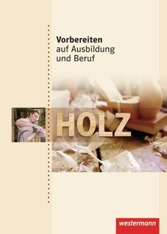 Vorderes Coverbild Vorbereiten auf Ausbildung und Beruf. Schülerbuch. Holz
