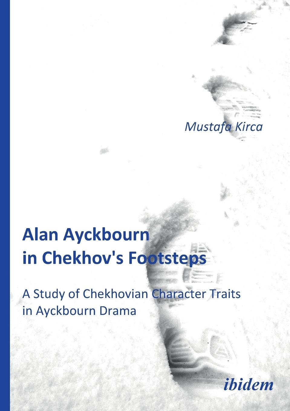 Vorderes Coverbild Alan Ayckbourn in Chekhov's Footsteps. A Study of Chekhovian Character Traits  in Ayckbourn Drama.