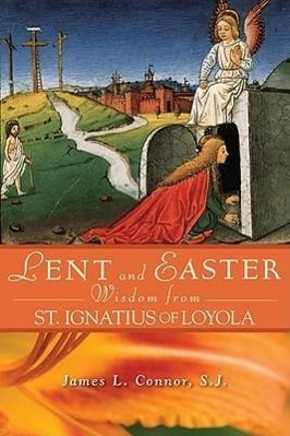 Vorderes Coverbild Lent and Easter Wisdom from St. Ignatius of Loyola