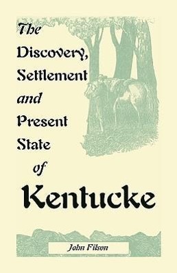 Vorderes Coverbild The Discovery, Settlement and Present State of Kentucke
