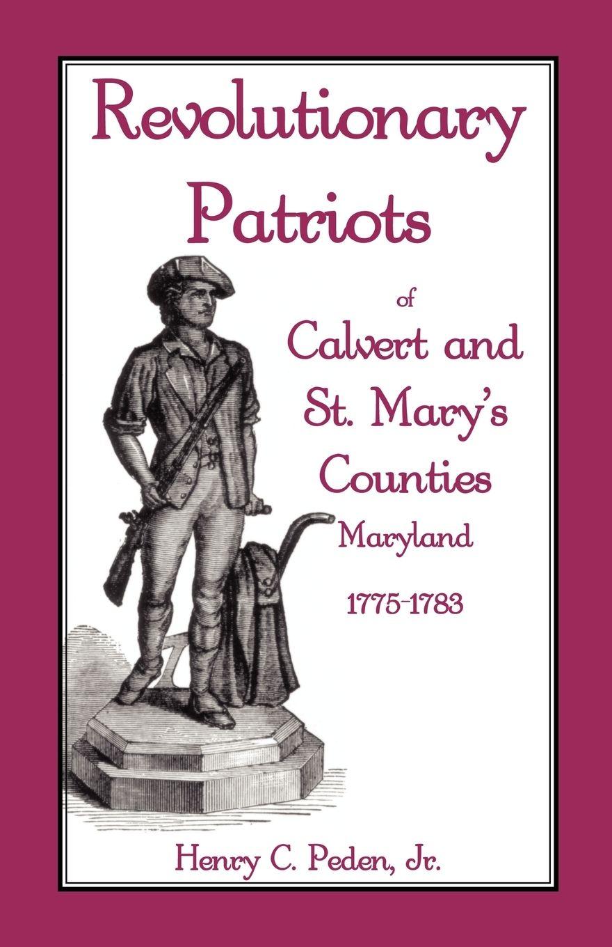 Vorderes Coverbild Revolutionary Patriots of Calvert and St. Mary's Counties, Maryland, 1775-1783