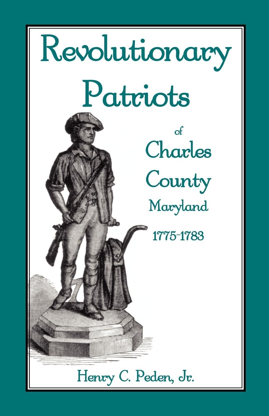 Vorderes Coverbild Revolutionary Patriots of Charles County, Maryland, 1775-1783
