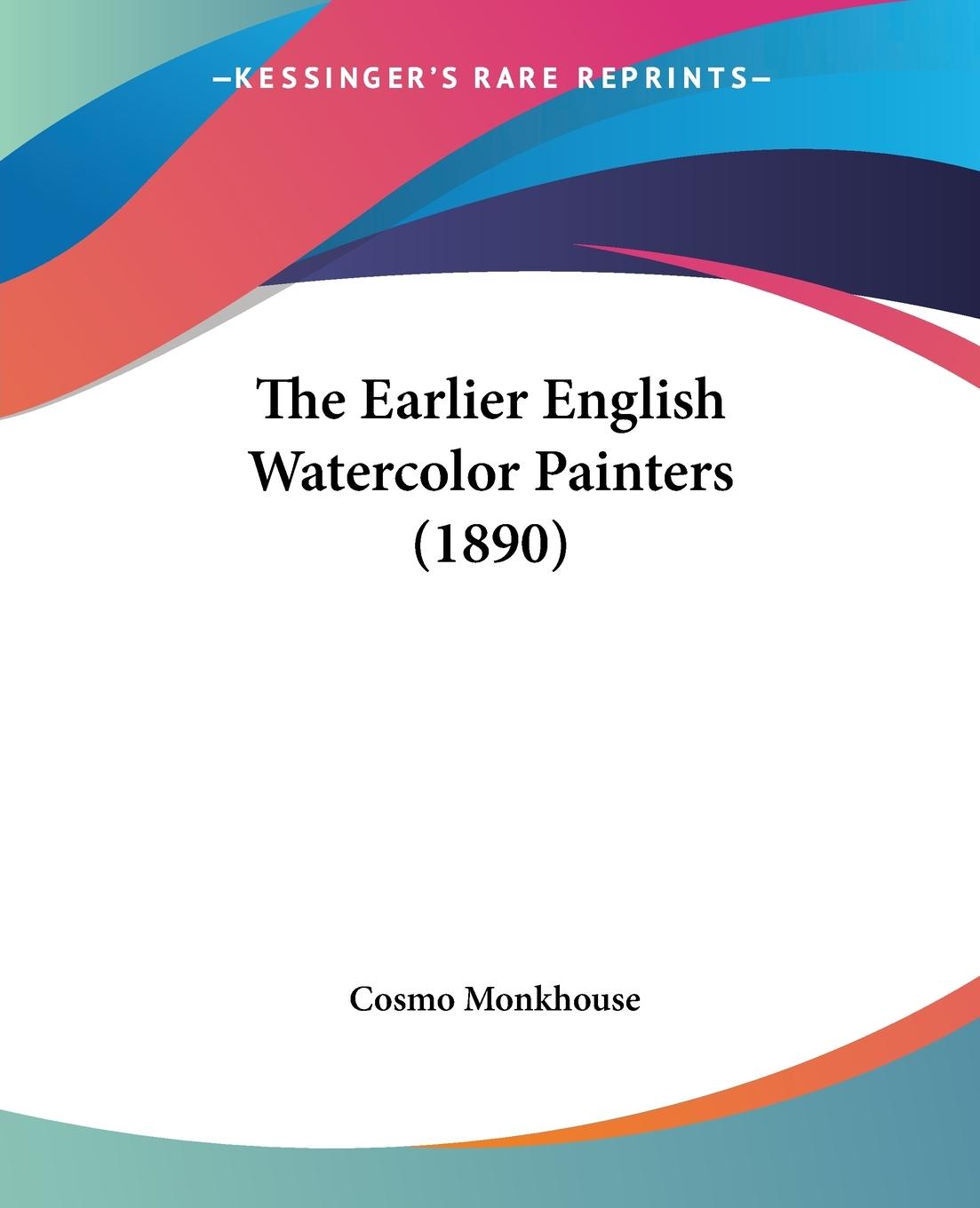 Vorderes Coverbild The Earlier English Watercolor Painters (1890)