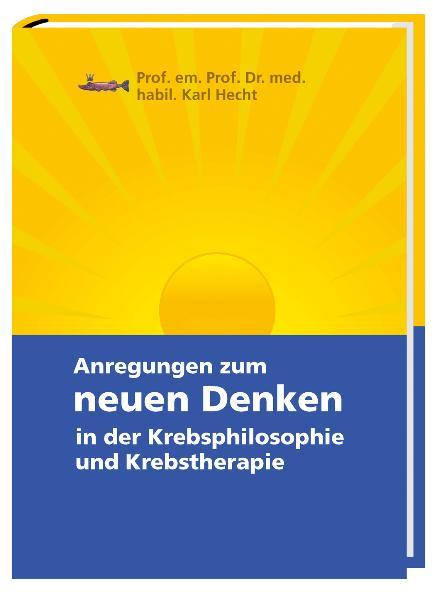 Vorderes Coverbild Anregungen zum neuen Denken in der Krebsphilosophie und Krebstherapie