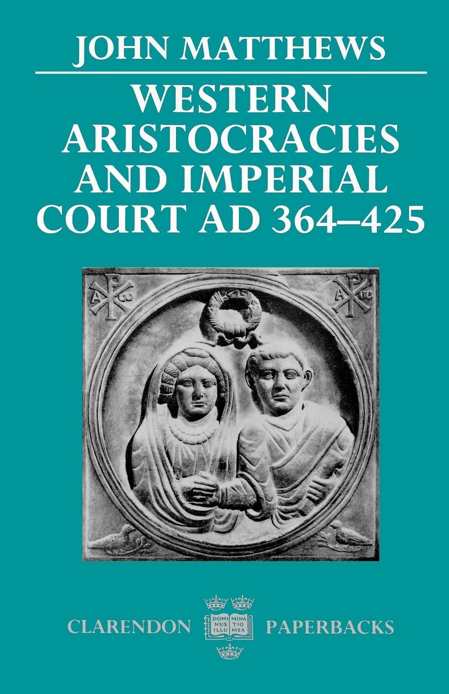 Vorderes Coverbild Western Aristocracies and Imperial Court, Ad 364-425