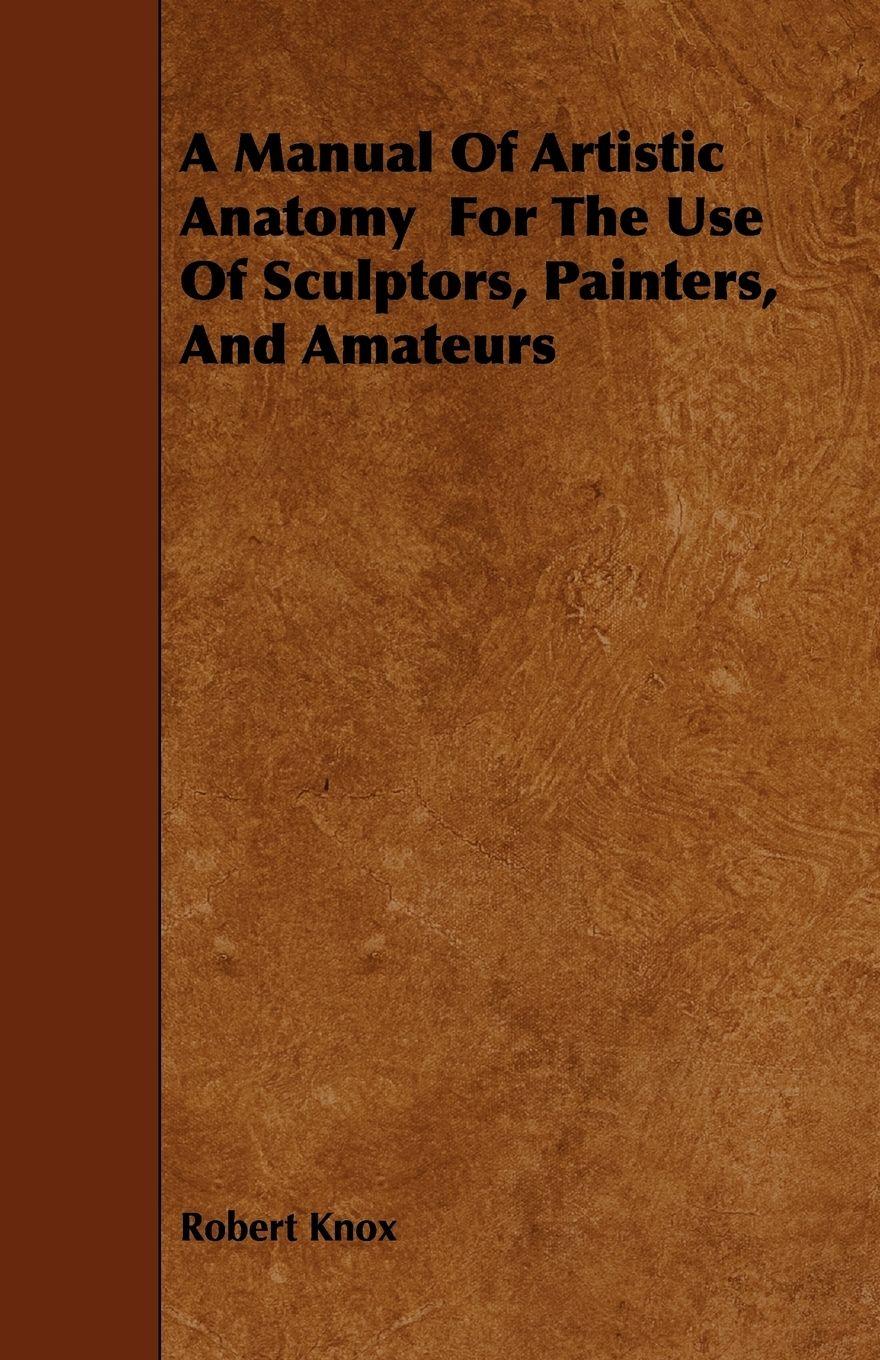 Vorderes Coverbild A Manual Of Artistic Anatomy  For The Use Of Sculptors, Painters, And Amateurs