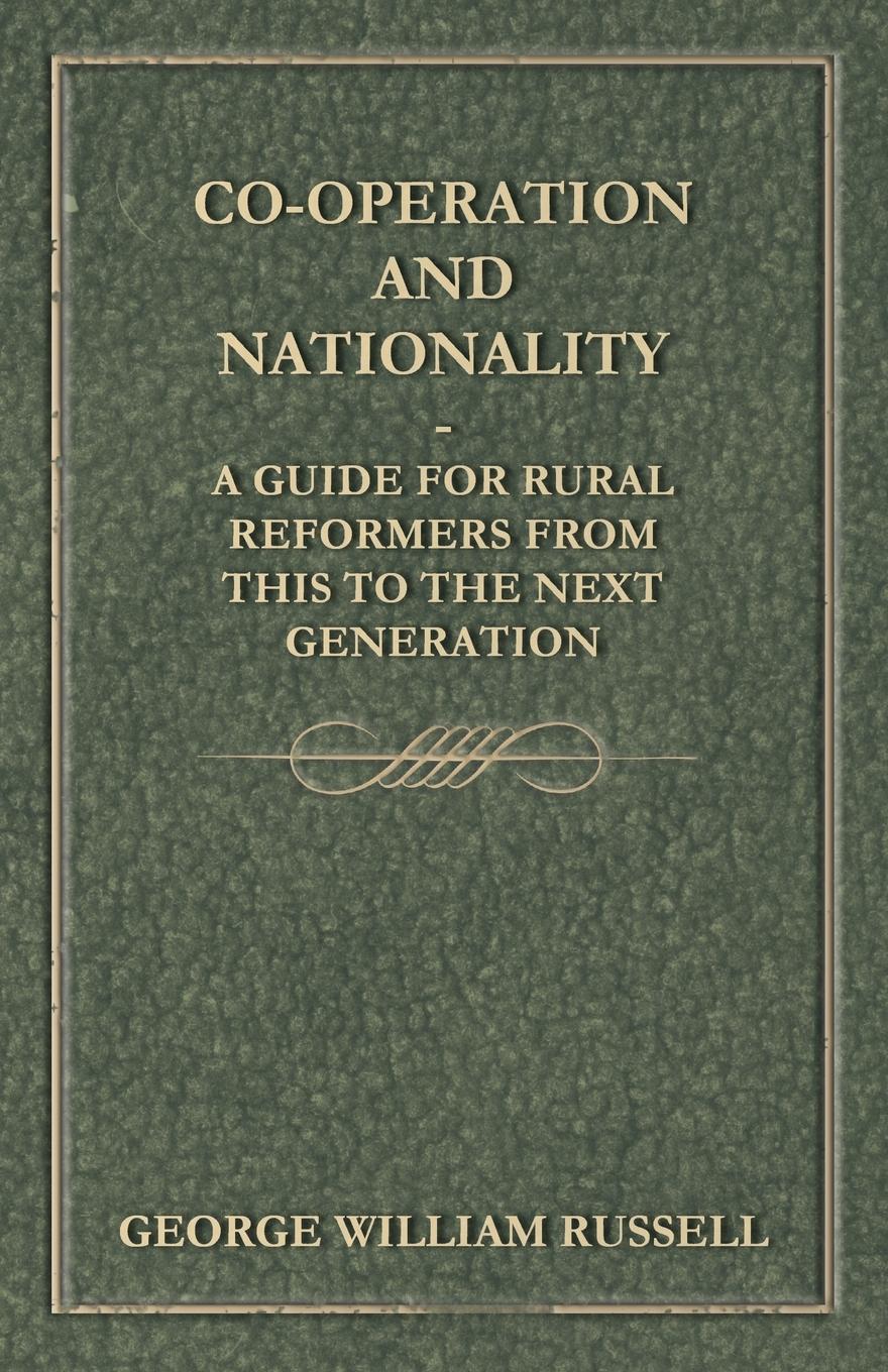 Vorderes Coverbild Co-Operation And Nationality  A Guide For Rural Reformers From This To The Next Generation