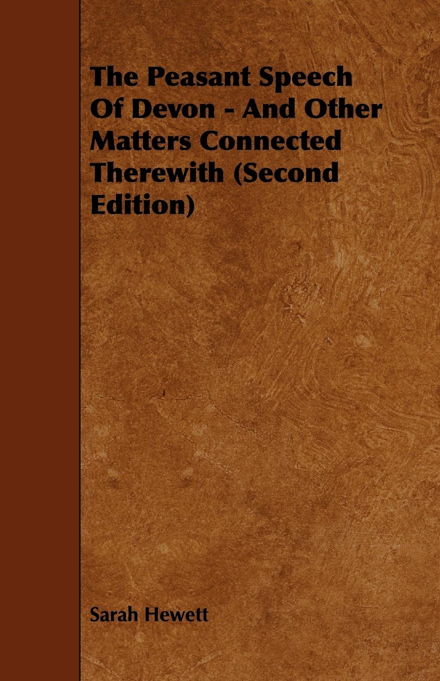 Vorderes Coverbild The Peasant Speech Of Devon - And Other Matters Connected Therewith (Second Edition)