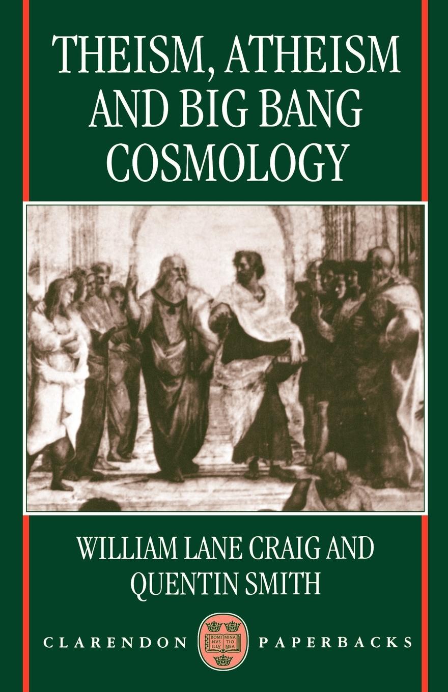 Vorderes Coverbild Theism, Atheism, and Big Bang Cosmology