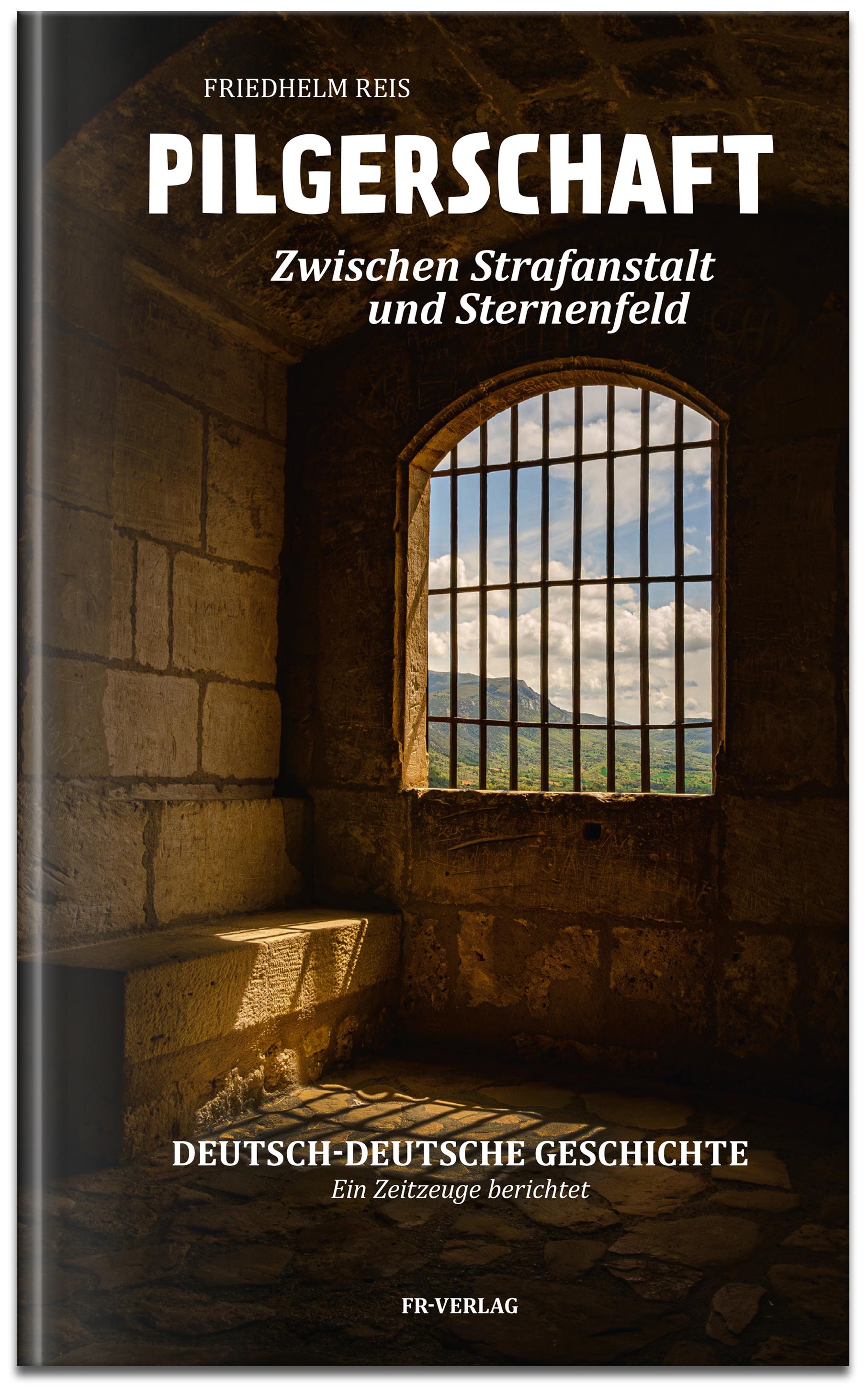 Vorderes Coverbild Pilgerschaft zwischen Strafanstalt und Sternenfeld -Deutsch-deutsche Autobiografie
