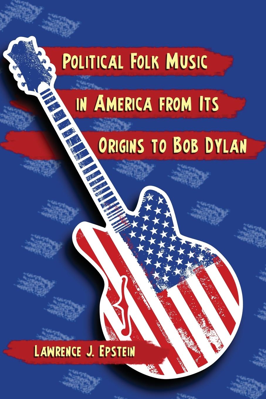 Vorderes Coverbild Political Folk Music in America from Its Origins to Bob Dylan