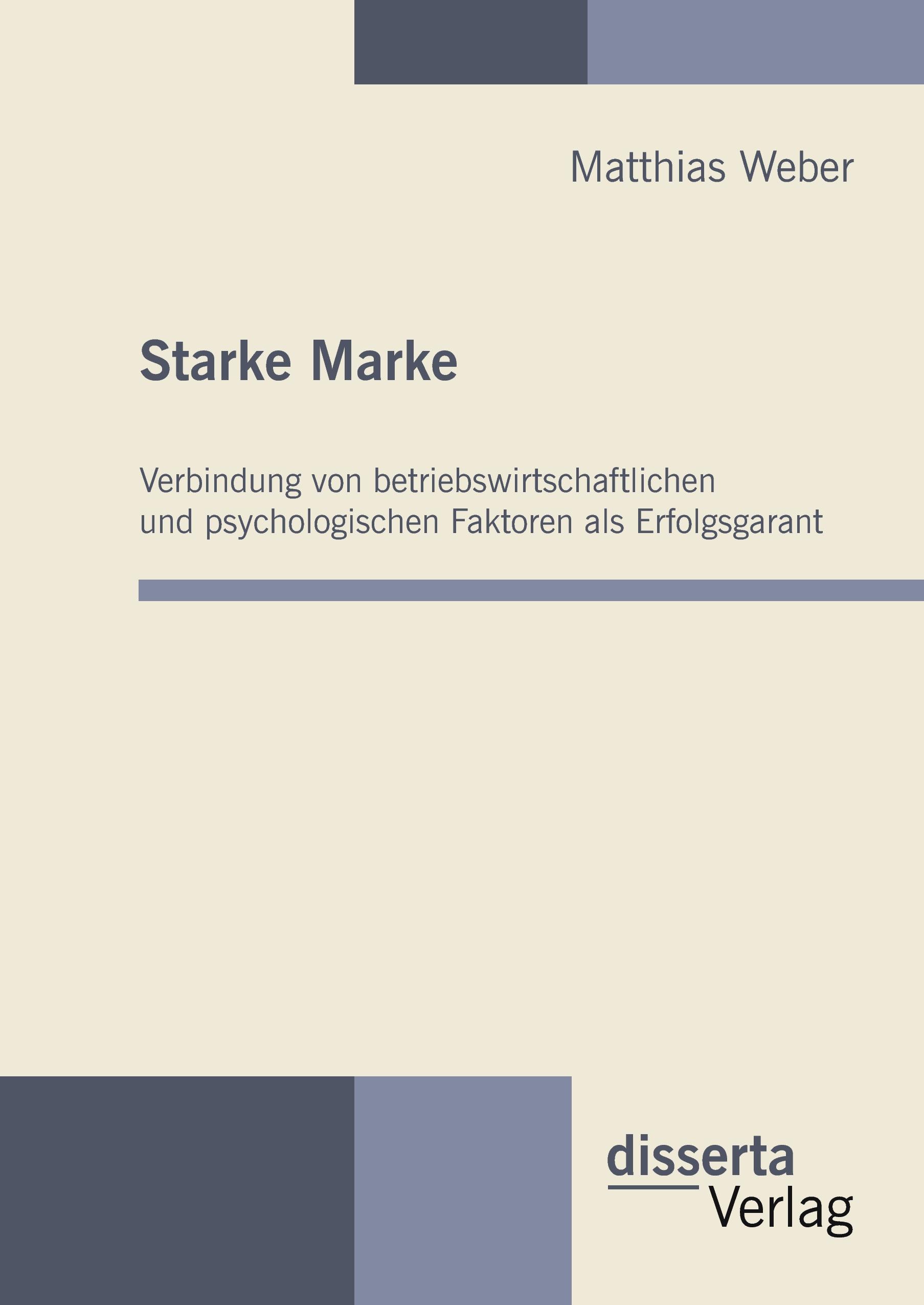 Vorderes Coverbild Starke Marke: Verbindung von betriebswirtschaftlichen und psychologischen Faktoren als Erfolgsgarant