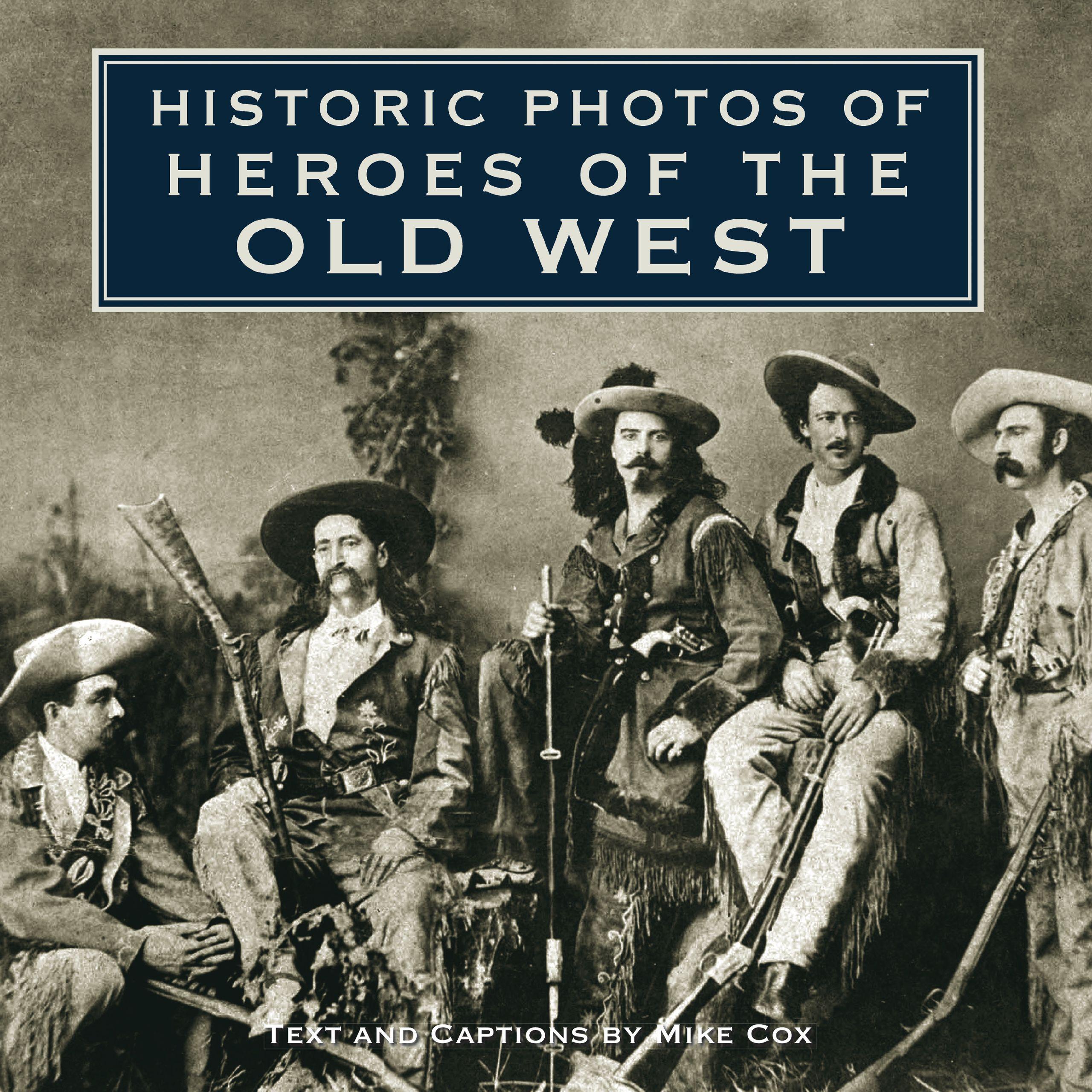 Vorderes Coverbild Historic Photos of Heroes of the Old West
