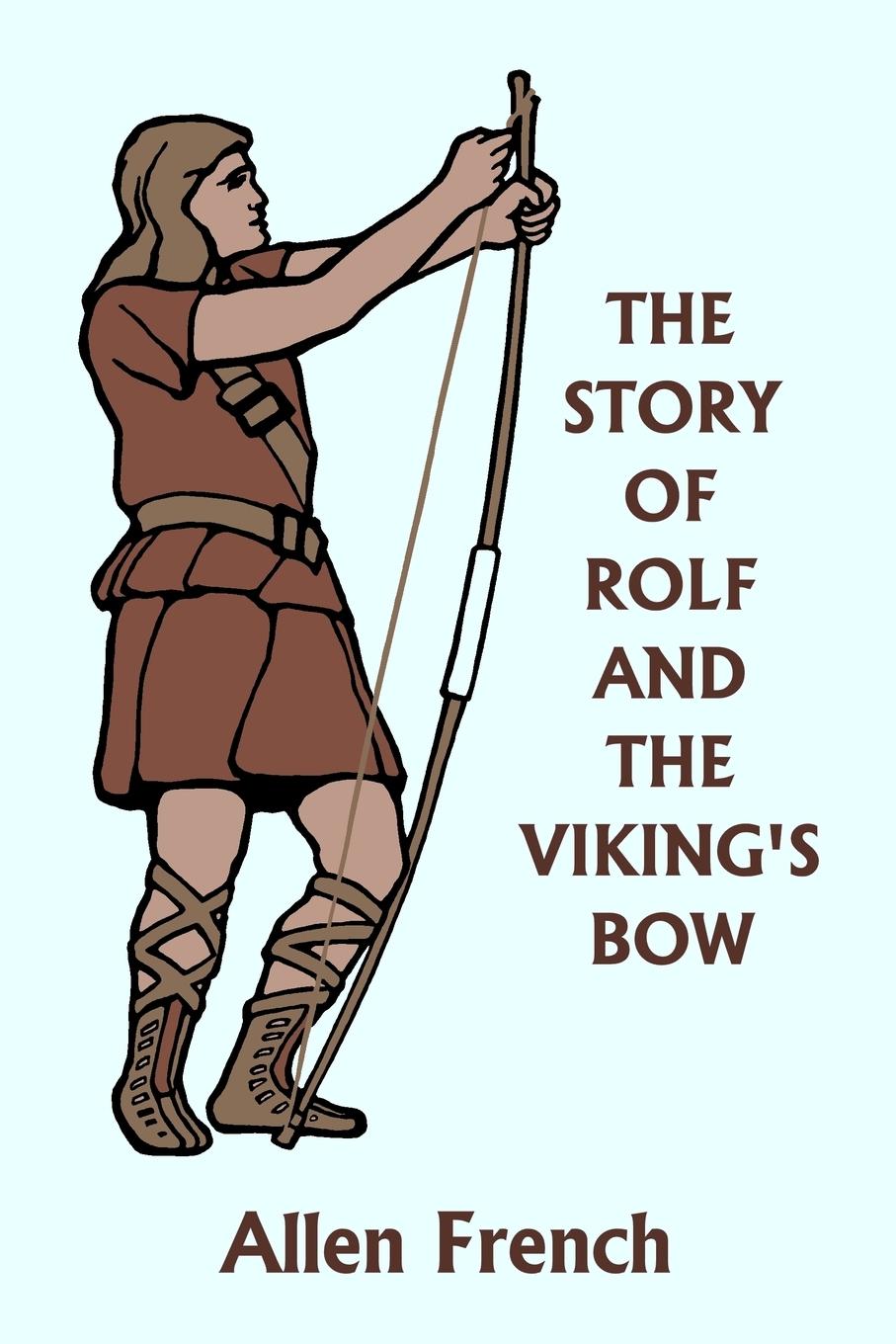 Vorderes Coverbild The Story of Rolf and the Viking's Bow (Yesterday's Classics)