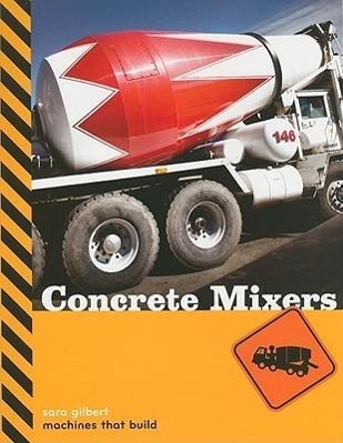 Vorderes Coverbild Machines That Build: Concrete Mixers
