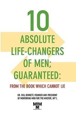 Vorderes Coverbild 10 Absolute Life-Changers of Men; Guaranteed: From the Book Which Cannot Lie