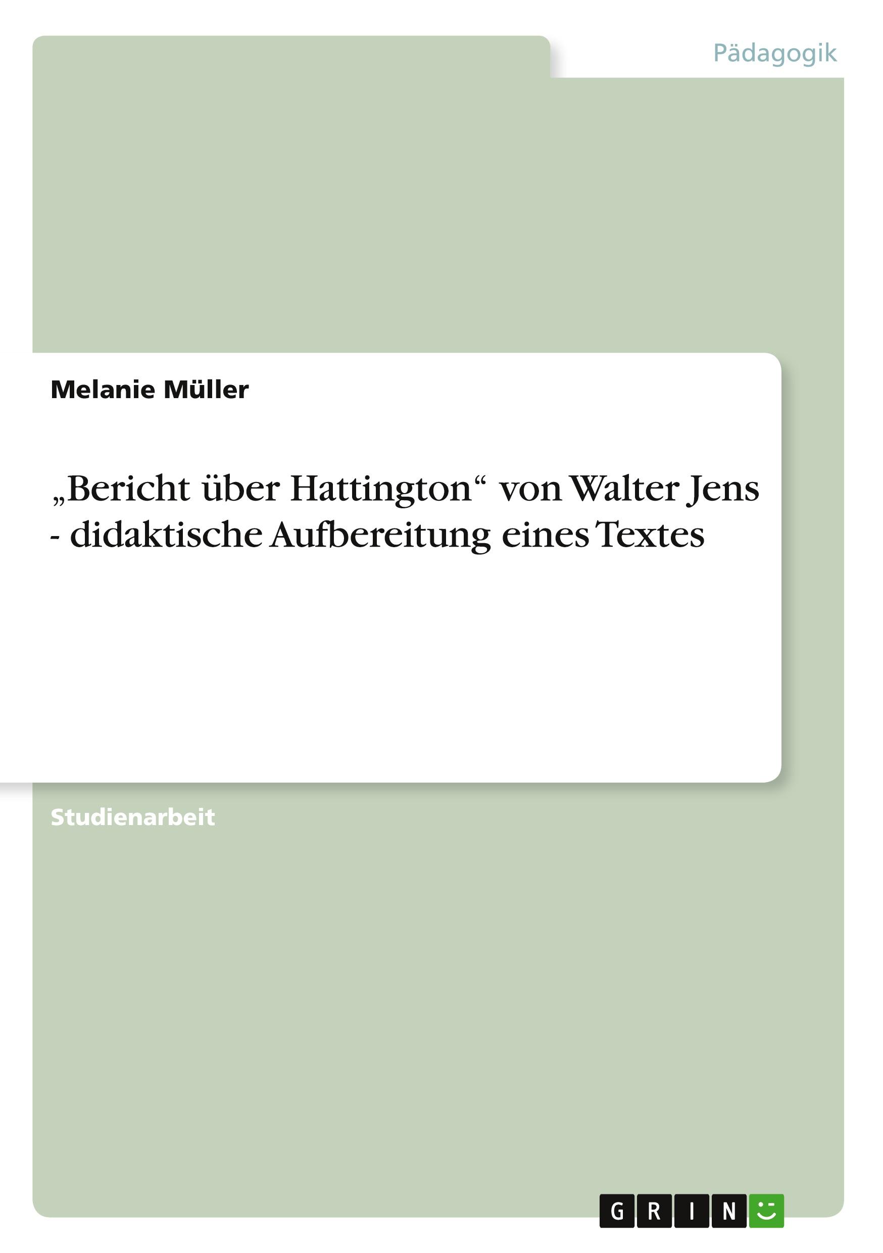 Vorderes Coverbild "Bericht über Hattington" von Walter Jens - didaktische Aufbereitung eines Textes