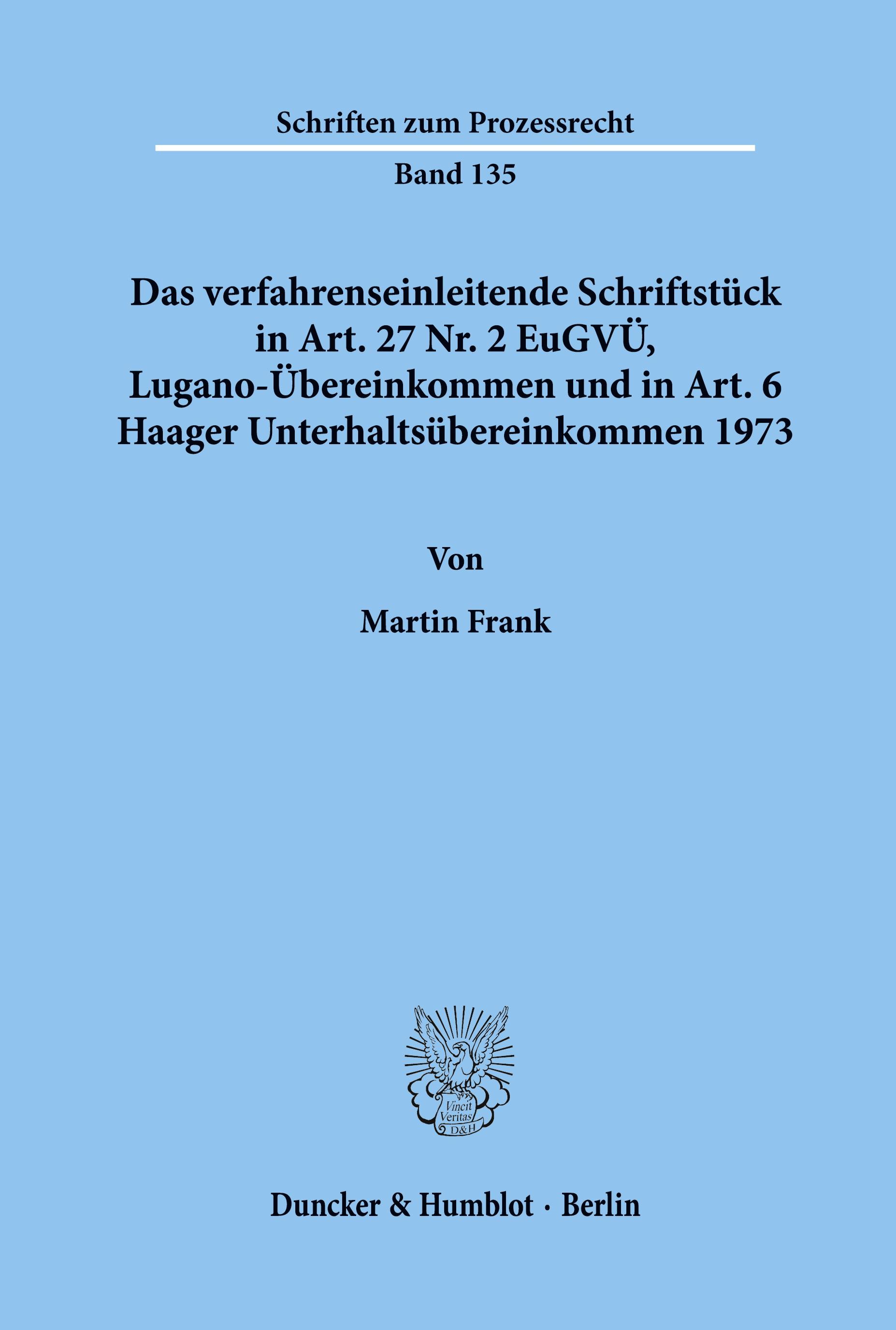 Vorderes Coverbild Das verfahrenseinleitende Schriftstück in Art. 27 Nr. 2 EuGVÜ, Lugano-Übereinkommen und in Art. 6 Haager Unterhaltsübereinkommen 1973.
