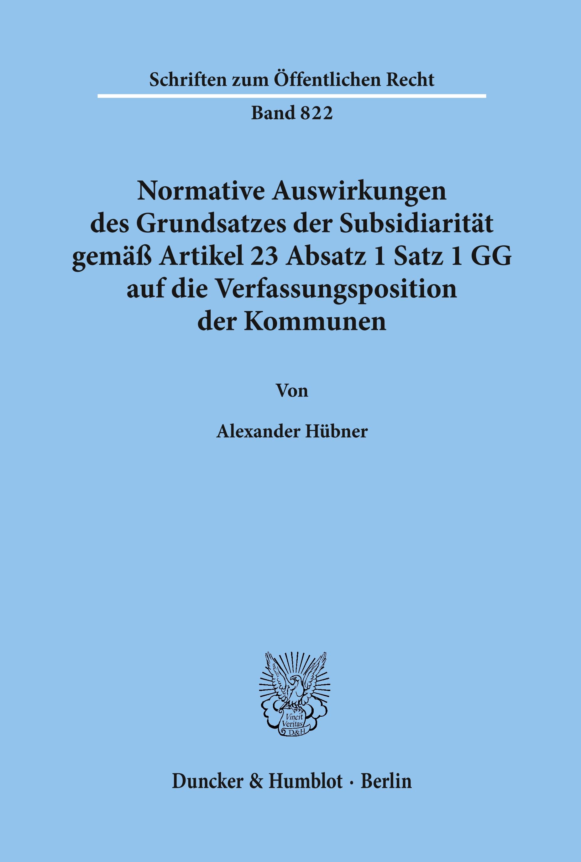 Vorderes Coverbild Normative Auswirkungen des Grundsatzes der Subsidiarität gemäß Artikel 23 Absatz 1 Satz 1 GG auf die Verfassungsposition der Kommunen.