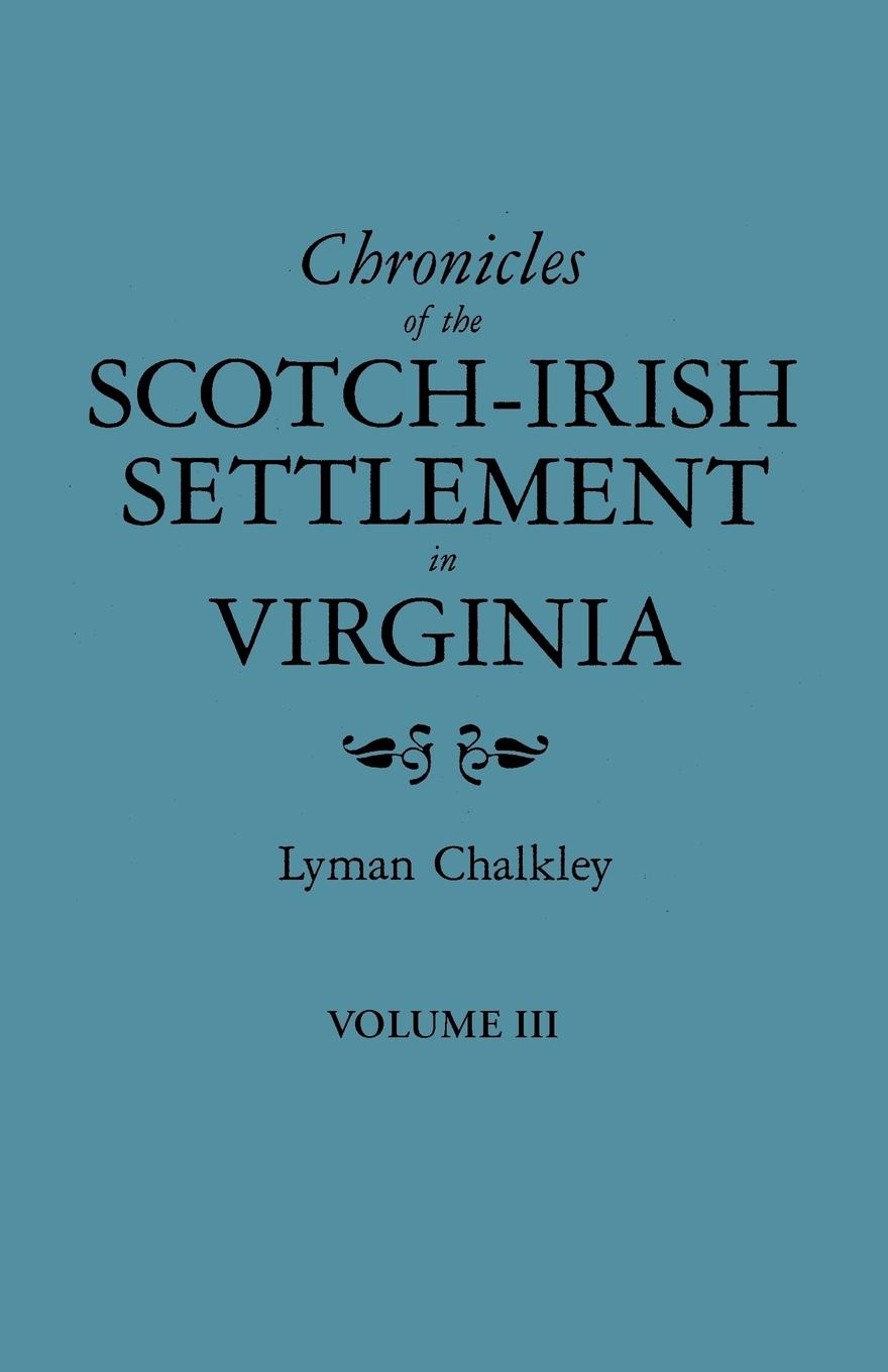 Vorderes Coverbild Chronicles of the Scotch-Irish Settlement in Virginia. Extracted from the Original Court Records of Augusta County, 1745-1800. Volume III